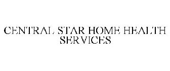 CENTRAL STAR HOME HEALTH SERVICES