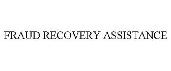 FRAUD RECOVERY ASSISTANCE