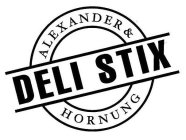 ALEXANDER & HORNUNG DELI STIX