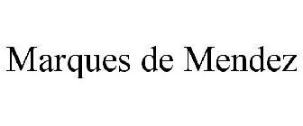 MARQUES DE MENDEZ