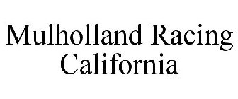 MULHOLLAND RACING CALIFORNIA