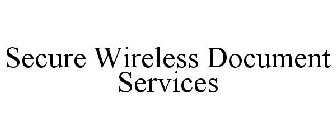 SECURE WIRELESS DOCUMENT SERVICES