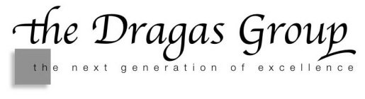 THE DRAGAS GROUP THE NEXT GENERATION OF EXCELLENCE