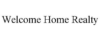 WELCOME HOME REALTY
