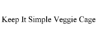 KEEP IT SIMPLE VEGGIE CAGE