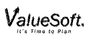 VALUESOFT. IT'S TIME TO PLAN