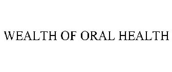 WEALTH OF ORAL HEALTH