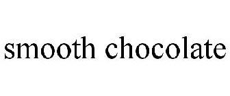 SMOOTH CHOCOLATE