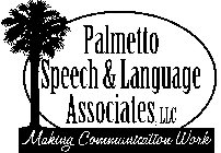 PALMETTO SPEECH & LANGUAGE ASSOCIATES, LLC MAKING COMMUNICATION WORK