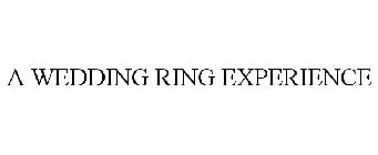 A WEDDING RING EXPERIENCE