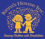 KEM'S HOUSE INC. SERVING CHILDREN WITH DISABILITIES