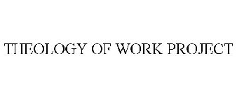 THEOLOGY OF WORK PROJECT
