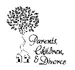 PARENTS CHILDREN & DIVORCE