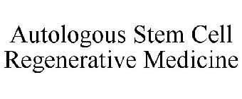 AUTOLOGOUS STEM CELL REGENERATIVE MEDICINE