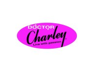 DOCTOR CHARLEY LIVE WITH PASSION