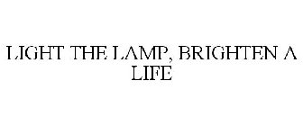 LIGHT THE LAMP, BRIGHTEN A LIFE