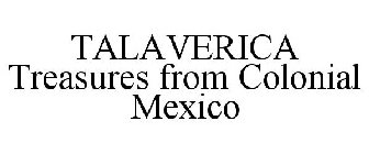 TALAVERICA TREASURES FROM COLONIAL MEXICO