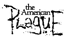 THE AMERICAN PLAGUE