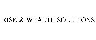 RISK & WEALTH SOLUTIONS