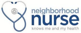 NEIGHBORHOOD NURSE KNOWS ME AND MY HEALTH