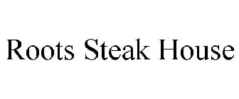 ROOTS STEAK HOUSE