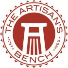 THE ARTISAN'S BENCH EST 1993