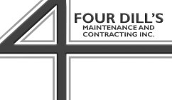4 FOUR DILL'S MAINTENANCE AND CONTRACTING INC.