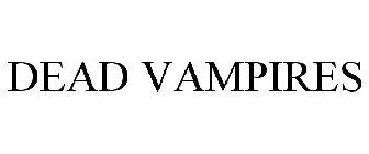 DEAD VAMPIRES