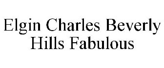 ELGIN CHARLES BEVERLY HILLS FABULOUS