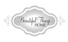 BEAUTIFUL THINGS HOME