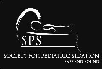 SPS SOCIETY FOR PEDIATRIC SEDATION SAFE AND SOUND