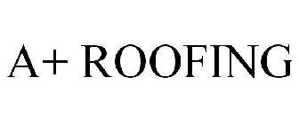 A+ ROOFING