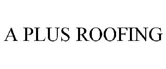 A PLUS ROOFING