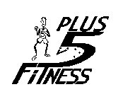 PLUS 5 FITNESS