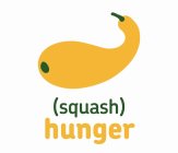 (SQUASH) HUNGER