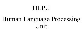 HLPU HUMAN LANGUAGE PROCESSING UNIT