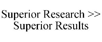 SUPERIOR RESEARCH >> SUPERIOR RESULTS