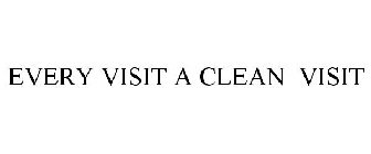 EVERY VISIT A CLEAN VISIT