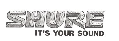 SHURE IT'S YOUR SOUND