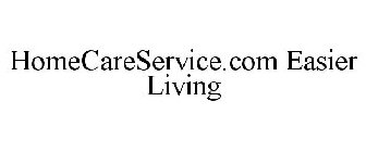 HOMECARESERVICE.COM EASIER LIVING