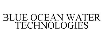 BLUE OCEAN WATER TECHNOLOGIES
