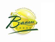 BANANA HOUSE FRAPPES & ENSALADAS DE FRUTAS