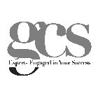GCS EXPERTS ENGAGED IN YOUR SUCCESS