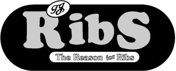 TJ RIBS THE REASON FOR RIBS
