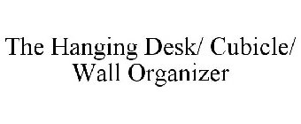 THE HANGING DESK/ CUBICLE/ WALL ORGANIZER