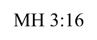 MH 3:16