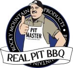 ROCKY MOUNTAIN PRODUCTS · PIT MASTER REALPITBBQ.COM REAL PIT BBQ