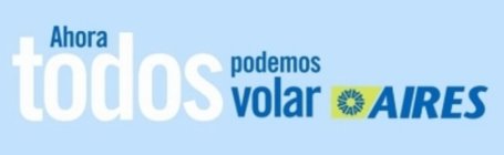 AHORA TODOS PODEMOS VOLAR AAAAAAAA AIRES