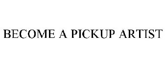 BECOME A PICKUP ARTIST