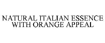 NATURAL ITALIAN ESSENCE WITH ORANGE APPEAL